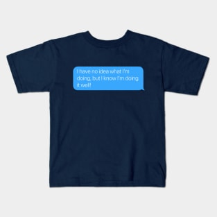 I Have No Idea What I'm Doing Kids T-Shirt